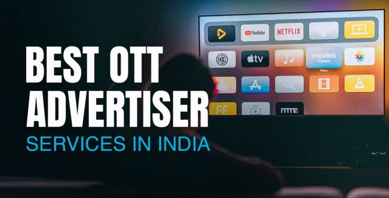 Why are most advertisers working with OTT services in India?