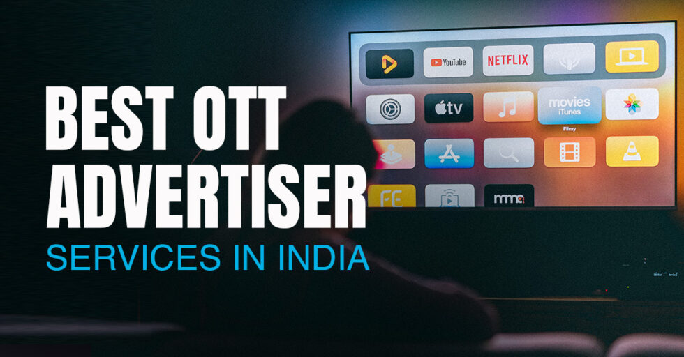 Why are most advertisers working with OTT services in India?